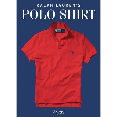 Ralph Lauren's Polo Shirt 랄프 로렌 폴로 셔츠, Lauren, Ralph(저),Schmidt Her.., Rizzoli International Publi...