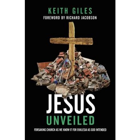 (영문도서) Jesus Unveiled: Forsaking Church as We Know It for Ekklesia as God Intended Paperback, Quoir, English, 9781938480423