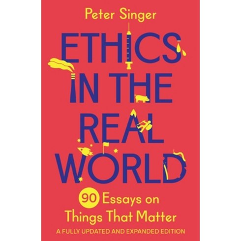 (영문도서) Ethics in the Real World: 90 Essays on Things That Matter - A Fully Updated and Expanded Edition Paperback, Princeton University Press, English, 9780691237862