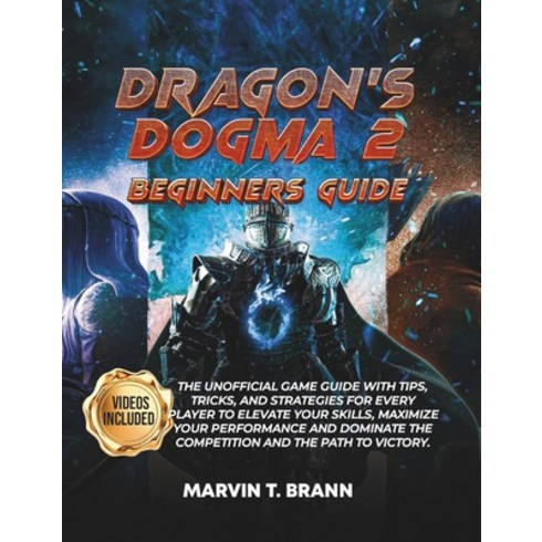 (영문도서) Dragon's Dogma 2 Beginner's guide: The Unofficial Game Guide with Tips Tricks and Strategie... Paperback, Independently Published, English, 9798320837116