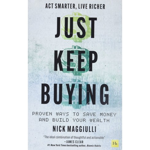 Just Keep Buying:Proven Ways to Save Money and Build Your Wealth, Harriman House