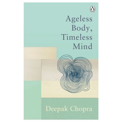 Ageless Body Timeless Mind:Classic Editions, Ageless Body, Timeless Mind, Chopra, Deepak(저),Ebury Publ.., Ebury Publishing