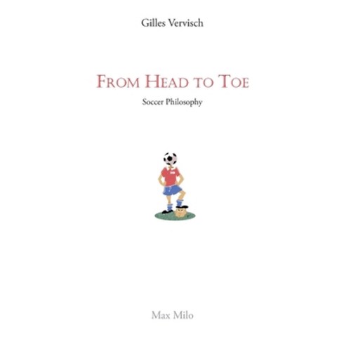 fromheadtotoe - (영문도서) From Head to Toe: Soccer Philosophy Paperback, Max Milo Editions, English, 9782315012701