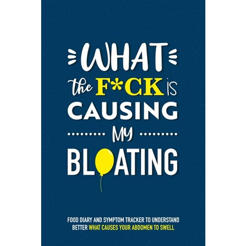 What the F*ck is Causing My Bloating Food diary and symptom tracker to understand better what causes