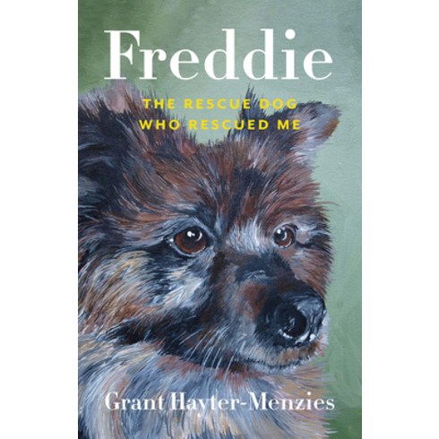 (영문도서) Freddie: The Rescue Dog Who Rescued Me Paperback, Heritage House, English, 9781772034615