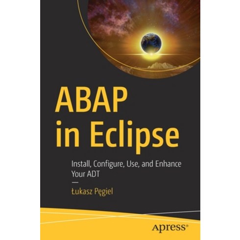 (영문도서) ABAP in Eclipse: Install Configure Use and Enhance Your ADT Paperback, Apress, English, 9781484269626