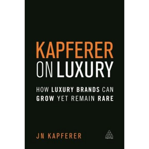Kapferer on Luxury: How Luxury Brands Can Grow Yet Remain Rare Hardcover, Kogan Page