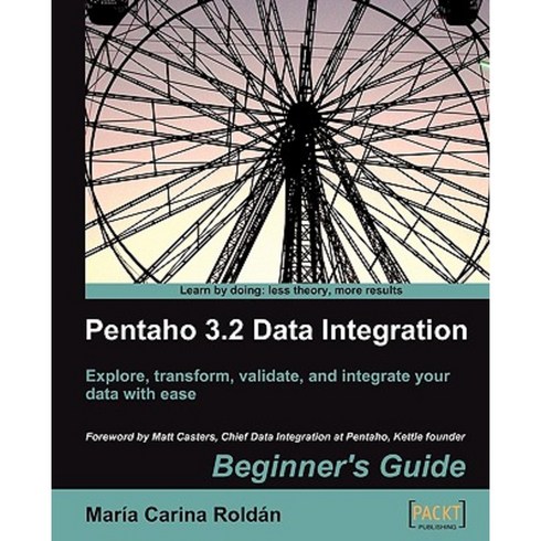 Pentaho 3.2 Data Integration: Beginner's Guide Paperback, Packt Publishing