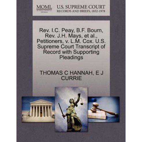 REV. I.C. Peay B.F. Bourn REV. J.H. Mays et al. Petitioners V. L.M. Cox. U.S. Supreme Court Trans…, Gale, U.S. Supreme Court Records