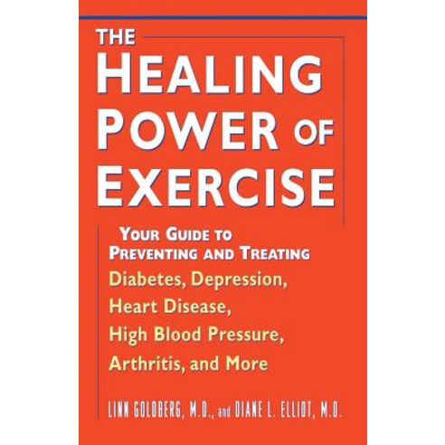 The Healing Power of Exercise: Your Guide to Preventing and Treating Diabetes Depression Heart Disea…, Wiley
