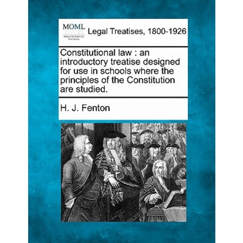 Constitutional Law: An Introductory Treatise Designed for Use in Schools Where the Principles of the C..., Gale Ecco, Making of Modern Law