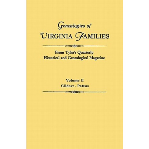 Genealogies of Virginia Families from Tyler''s Quarterly Historical and Genealogical Magazine. in Four ..., Clearfield