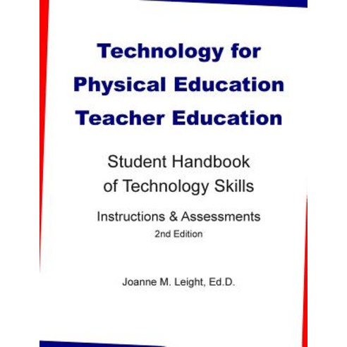Technology for Physical Education Teacher Education: Student Handbook of Technology Skills Instruction..., Createspace Independent Publishing Platform