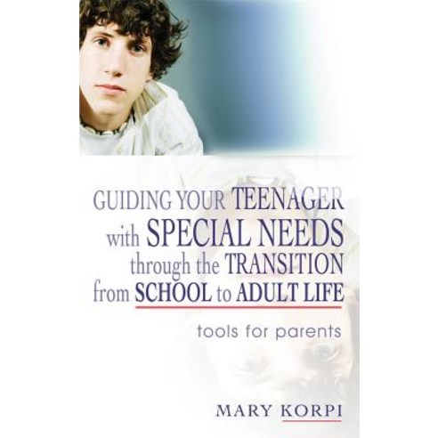 Guiding Your Teenager with Special Needs Through the Transition from School to Adult Life: Tools for P..., Jessica Kingsley Publishers Ltd