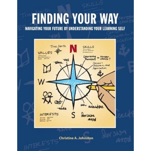 Finding Your Way: Navigating Your Future by Understanding Your Learning Self: Collegiate Edition Pape..., Createspace Independent Publishing Platform