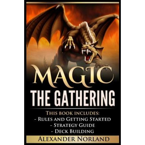 Magic the Gathering: 3 Manuscripts - Rules and Getting Started Strategy Guide Deck Building for Begi..., Createspace Independent Publishing Platform