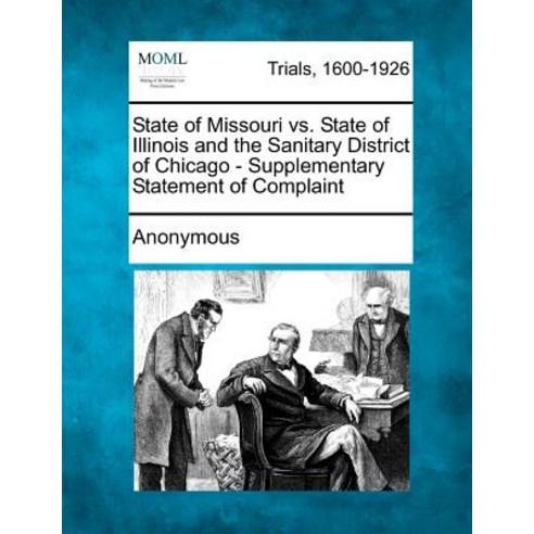 State of Missouri vs. State of Illinois and the Sanitary District of Chicago - Supplementary Statement..., Gale Ecco, Making of Modern Law