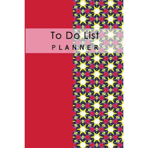 To Do List Planner: Daily List Notebook Time Management Diary Remember Schedule Record School Home Off..., Createspace Independent Publishing Platform