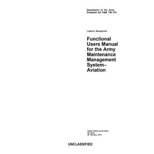 Department of the Army Pamphlet Da Pam 738-751 Logistics Management Functional Users Manual for the Ma..., Createspace Independent Publishing Platform