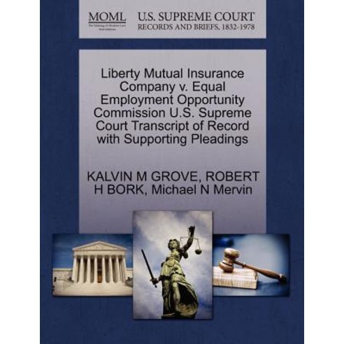 Liberty Mutual Insurance Company V. Equal Employment Opportunity Commission U.S. Supreme Court Transcr..., Gale Ecco, U.S. Supreme Court Records