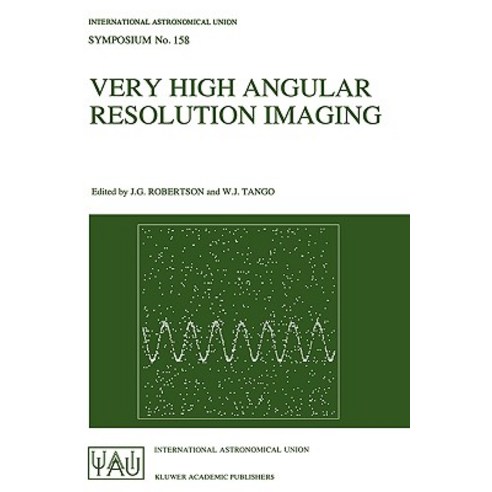 Very High Angular Resolution Imaging: Proceedings of the 158th Symposium of the International Astronom..., Springer