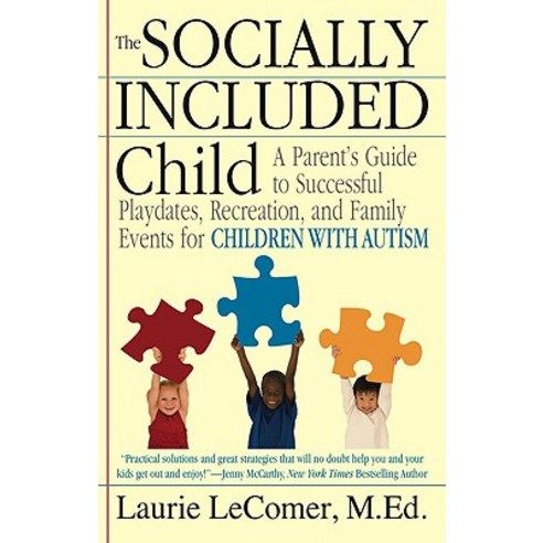 The Socially Included Child: A Parent''s Guide to Successful Playdates Recreation and Family Events f..., Berkley Publishing Group