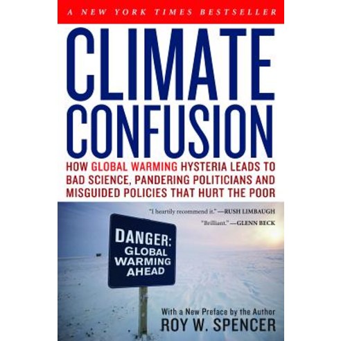 Climate Confusion: How Global Warming Hysteria Leads to Bad Science Pandering Politicians and Misguid..., Encounter Books