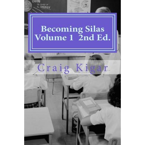 Becoming Silas Volume 1: An Insightful Look at the Growth of Special Education on a Very Creative Chil..., Createspace Independent Publishing Platform