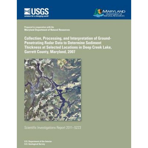 Collection Processing and Interpretation of Ground-Penetrating Radar Data to Determine Sediment Thic..., Createspace Independent Publishing Platform