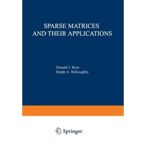Sparse Matrices and Their Applications: Proceedings of a Symposium on Sparse Matrices and Their Applic..., Springer