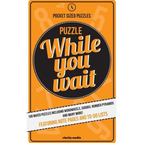 Puzzle While You Wait: 100 Mixed Puzzles in a Handy Pocket Size - Perfect for Those Waiting Room Momen..., Createspace Independent Publishing Platform