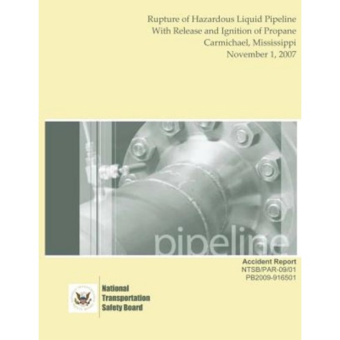 Pipeline Accident Report: Rupture of Hazardous Liquid Pipeline with Release and Ignition of Propane Ca..., Createspace Independent Publishing Platform