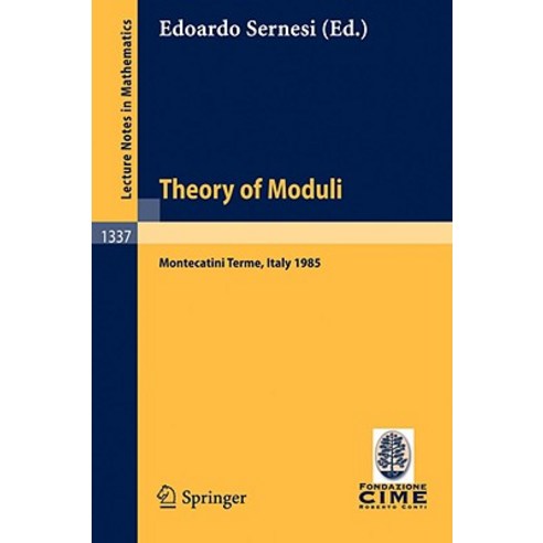 Theory of Moduli: Lectures Given at the 3rd 1985 Session of the Centro Internazionale Matematico Estiv..., Springer