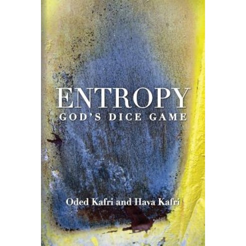 Entropy - God''s Dice Game: The Book Describes the Historical Evolution of the Understanding of Entropy..., Createspace Independent Publishing Platform