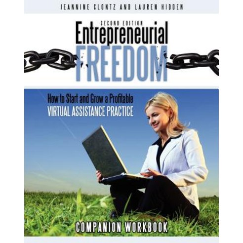 Entrepreneurial Freedom: How to Start and Grow a Profitable Virtual Assistance Practice - Companion Wo..., Biz-E Press