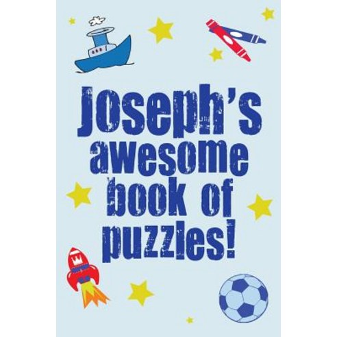 Joseph''s Awesome Book of Puzzles!: Children''s Puzzle Book Containing 20 Unique Personalised Puzzles as..., Createspace Independent Publishing Platform