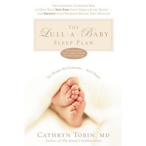 The Lull-A-Baby Sleep Plan: The Soothing Superfast Way to Help Your New Baby Sleep Through the Night...., Rodale Books
