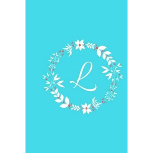 L: Tiffany Blue Floral / Monogram Initial ''l'' Notebook: (6 X 9) Diary Daily Planner Lined Daily Jour..., Createspace Independent Publishing Platform
