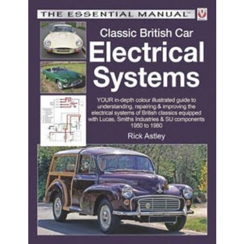 Classic British Car Electrical Systems: Your In-Depth Colour-Illustrated Guide to Understanding Repai..., Veloce Publishing