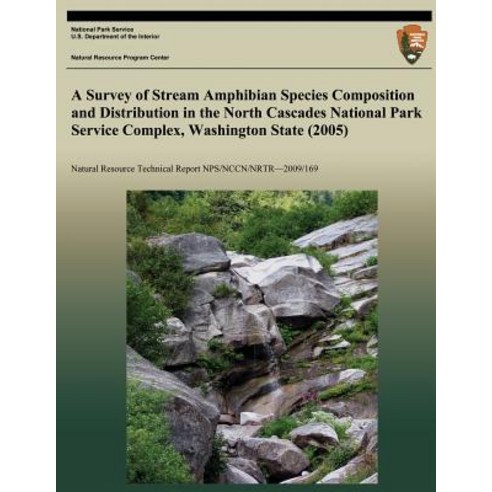 A Survey of Stream Amphibian Species Composition and Distribution in the North Cascades National Park ..., Createspace Independent Publishing Platform