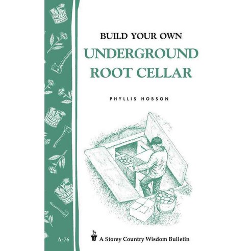 [해외도서] Build Your Own Underground Root Cellar, Storey Publishing, LLC
