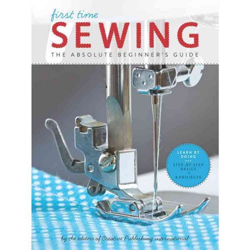 [해외도서] First Time Sewing, Creative Pub Intl
