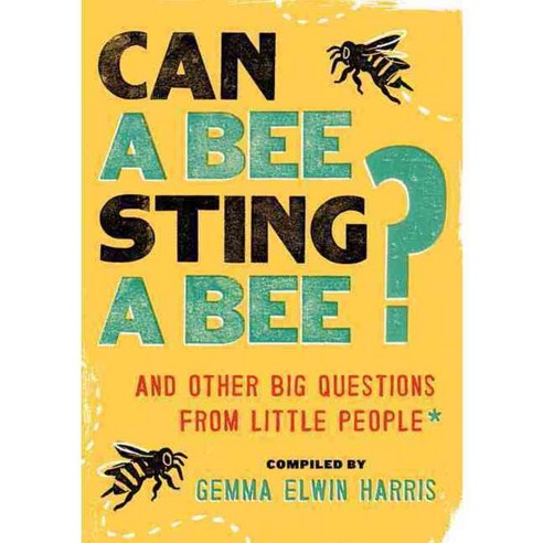 Can a Bee Sting a Bee?: And Other Big Questions from Little People, Ecco Pr
