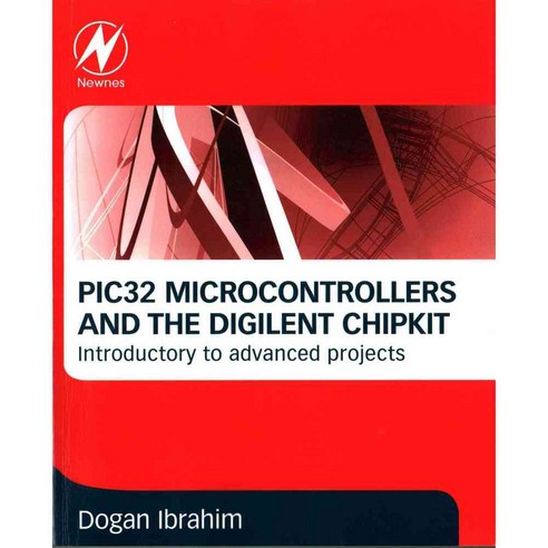 PIC32 Microcontrollers and the Digilent ChipKIT: Introductory to Advanced Projects, Newnes