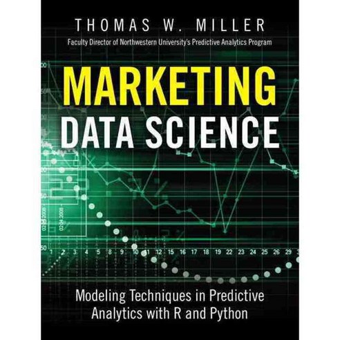 Marketing Data Science: Modeling Techniques in Predictive Analytics With R and Python, Ft Pr