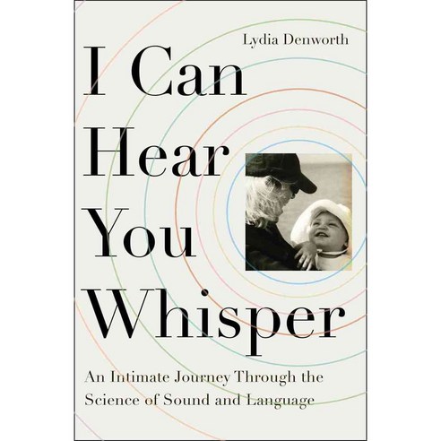I Can Hear You Whisper: An Intimate Journey Through the Science of Sound and Language, Plume