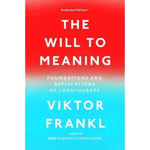 The Will to Meaning: Foundations and Applications of Logotherapy, Plume