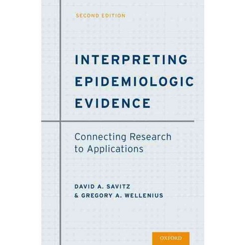 Interpreting Epidemiologic Evidence: Connecting Research to Applications, Oxford Univ Pr