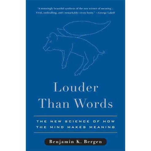 Louder Than Words: The New Science of How the Mind Makes Meaning, Basic Books