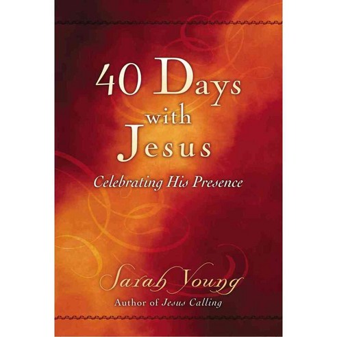 40 Days With Jesus: Celebrating His Presence, Thomas Nelson Inc
